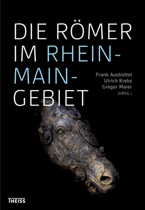 Die Römer im Rhein-Main-Gebiet von Ausbüttel,  Frank, Krebs,  Ulrich, Maier,  Gregor