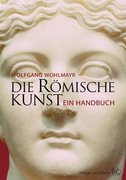 Die römische Kunst von Wohlmayr,  Wolfgang