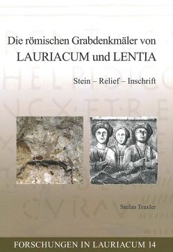 Die römischen Grabdenkmäler von Lauriacum und Lentia von Traxler,  Stefan