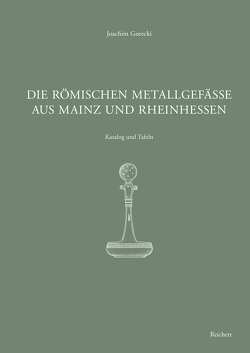 Die römischen Metallgefäße aus Mainz und Rheinhessen von Gorecki,  Joachim