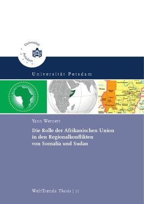 Die Rolle der Afrikanischen Union in den Regionalkonflikten von Somalia und Sudan von Wernert,  Yann