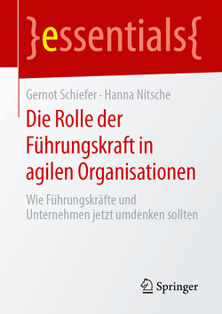 Die Rolle der Führungskraft in agilen Organisationen von Nitsche,  Hanna, Schiefer,  Gernot