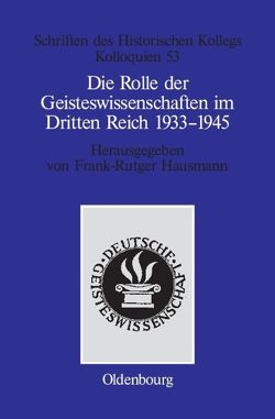 Die Rolle der Geisteswissenschaften im Dritten Reich 1933–1945 von Hausmann,  Frank-Rutger, Müller-Luckner,  Elisabeth