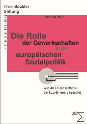 Die Rolle der Gewerkschaften in der europäischen Sozialpolitik von Weinert,  Rainer