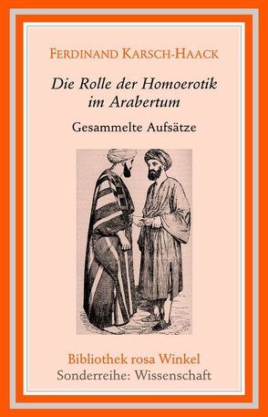 Die Rolle der Homoerotik im Arabertum von Karsch-Haack,  Ferdinand, Schmidtke,  Sabine