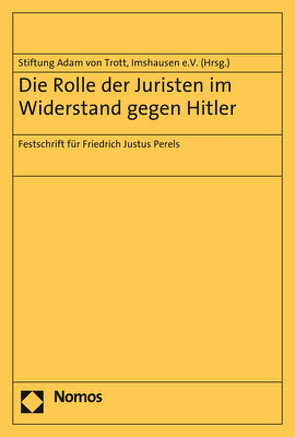 Die Rolle der Juristen im Widerstand gegen Hitler von Stiftung Adam von Trott,  Imshausen e.V.
