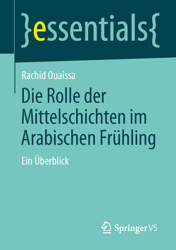 Die Rolle der Mittelschichten im Arabischen Frühling von Ouaissa,  Rachid