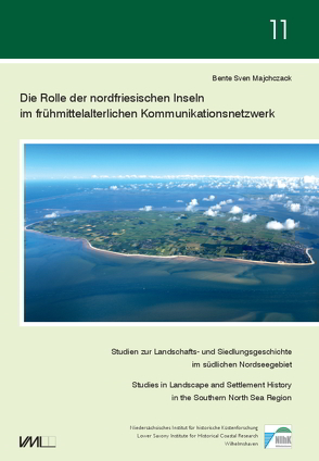 Die Rolle der nordfriesischen Inseln im frühmittelalterlichen Kommunikationsnetzwerk von Majchczack ,  Bente Sven