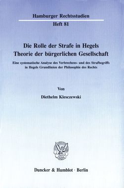 Die Rolle der Strafe in Hegels Theorie der bürgerlichen Gesellschaft. von Klesczewski,  Diethelm