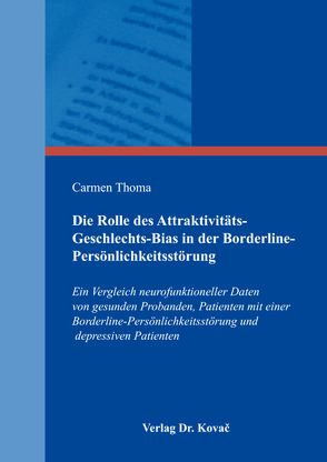 Die Rolle des Attraktivitäts-Geschlechts-Bias in der Borderline-Persönlichkeitsstörung von Thoma,  Carmen