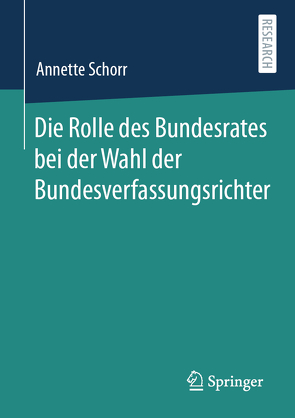 Die Rolle des Bundesrates bei der Wahl der Bundesverfassungsrichter von Schorr,  Annette