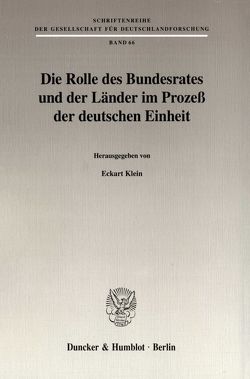 Die Rolle des Bundesrates und der Länder im Prozeß der deutschen Einheit. von Klein,  Eckart