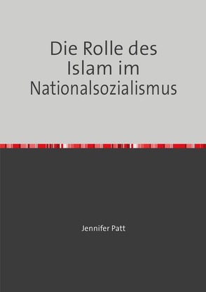 Die Rolle des Islam im Nationalsozialismus von Patt,  Jennifer