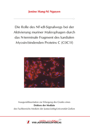 Die Rolle des NF-B-Signalwegs bei der Aktivierung muriner Makrophagen durch das N-terminale Fragment des kardialen Myosin-bindenden Proteins C (C0C1f) von NGUYEN,  Jenine Hang-Ni