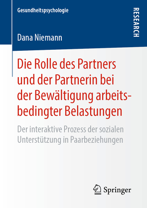 Die Rolle des Partners und der Partnerin bei der Bewältigung arbeitsbedingter Belastungen von Niemann,  Dana