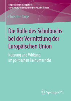 Die Rolle des Schulbuchs bei der Vermittlung der Europäischen Union von Tatje,  Christian