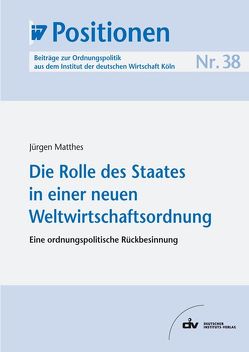 Die Rolle des Staates in einer neuen Weltwirtschaftsordnung von Matthes,  Jürgen