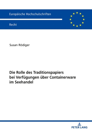 Die Rolle des Traditionspapiers bei Verfügungen über Containerware im Seehandel von Rödiger,  Susan