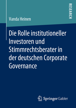 Die Rolle institutioneller Investoren und Stimmrechtsberater in der deutschen Corporate Governance von Heinen,  Vanda