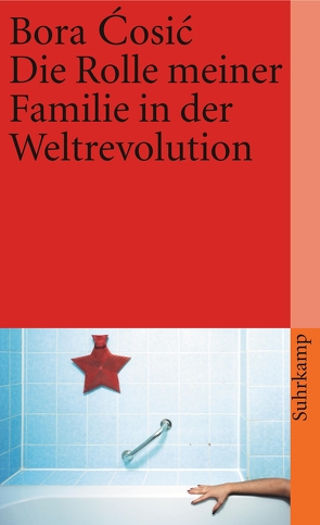 Die Rolle meiner Familie in der Weltrevolution von Ćosić,  Bora, Wittmann,  Klaus, Wittmann,  Mirjana