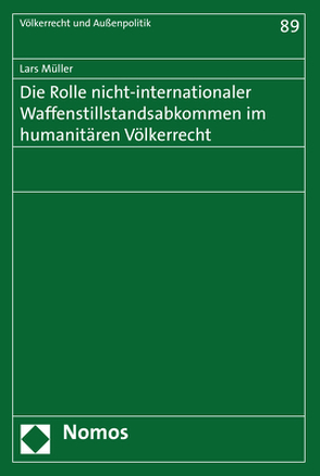 Die Rolle nicht-internationaler Waffenstillstandsabkommen im humanitären Völkerrecht von Müller,  Lars
