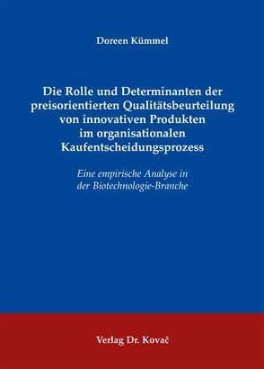 Die Rolle und Determinanten der preisorientierten Qualitätsbeurteilung von innovativen Produkten im organisationalen Kaufentscheidungsprozess von Kümmel,  Doreen