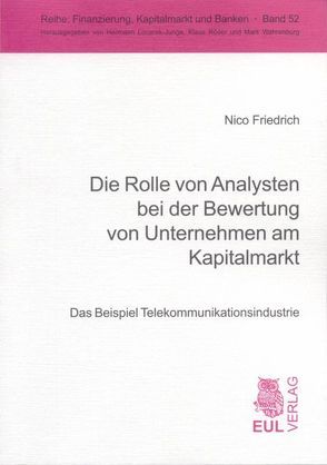 Die Rolle von Analysten bei der Bewertung von Unternehmen am Kapitalmarkt von Friedrich,  Nico