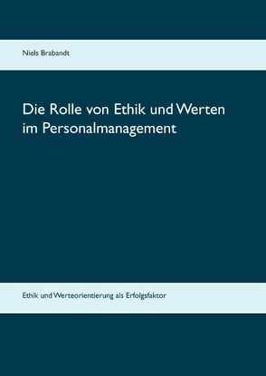 Die Rolle von Ethik und Werten im Personalmanagement von Brabandt,  Niels