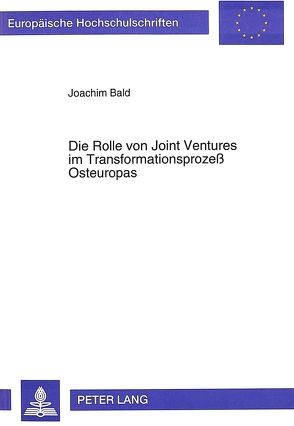 Die Rolle von Joint Ventures im Transformationsprozeß Osteuropas von Bald,  Joachim
