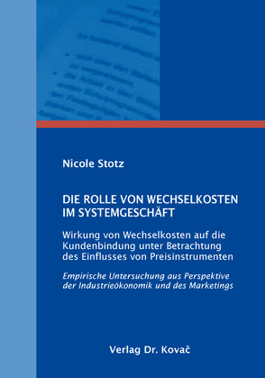 Die Rolle von Wechselkosten im Systemgeschäft von Stotz,  Nicole