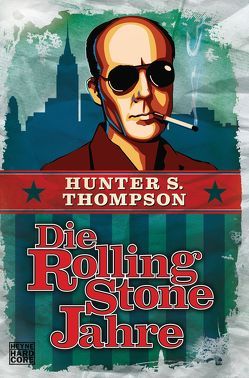 Die Rolling-Stone-Jahre von Farkas,  Wolfgang, Hahn,  Kristof, Schwaner,  Teja, Thompson,  Hunter S.