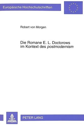 Die Romane E. L. Doctorows im Kontext des «postmodernism» von von Morgen,  Robert