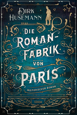 Die Romanfabrik von Paris von Husemann,  Dirk