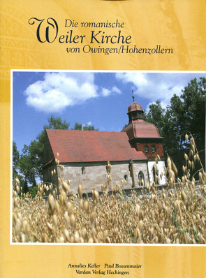 Die romanische Weiler Kirche von Owingen/Hohenzollern von Keller,  Annalies