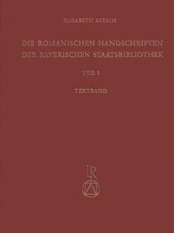 Die romanischen Handschriften der Bayerischen Staatsbibliothek von Klemm,  Elisabeth