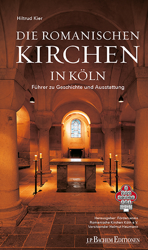 Die Romanischen Kirchen in Köln von Förderverein Romanische Kirchen Köln e.V., Kier,  Hiltrud