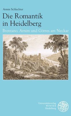 Die Romantik in Heidelberg von Schlechter,  Armin