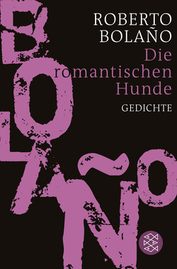 Die romantischen Hunde von Berenberg,  Heinrich von, Bolaño,  Roberto, Hansen,  Christian