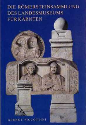 Die Römersteinsammlung des Landesmuseums für Kärnten von Piccottini,  Gernot