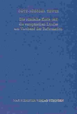 Die römische Kurie und die europäischen Länder am Vorabend der Reformation von Tewes,  Götz-Rüdiger