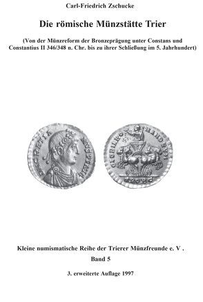 Die Römische Münzstätte Trier von Zschucke,  Carl F