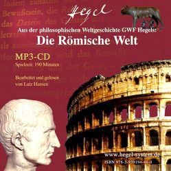 Die Römische Welt (Aus der philosophischen Weltgeschichte GWF Hegels; MP3-CD, 190 Min.) von Hansen,  Lutz