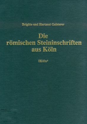 Die römischen Steininschriften aus Köln von Breuer,  Stefan, Galsterer,  Brigitte, Galsterer,  Hartmut, Goffin,  Bettina, Herchenbach,  Michael