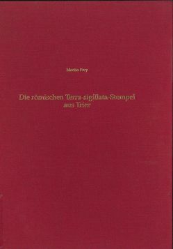 Die römischen Terra-sigillata-Stempel aus Trier von Frey,  Martin