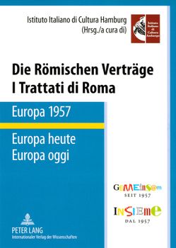 Die Römischen Verträge. Europa 1957 – Europa heute- I Trattati di Roma. Europa 1957 – Europa oggi