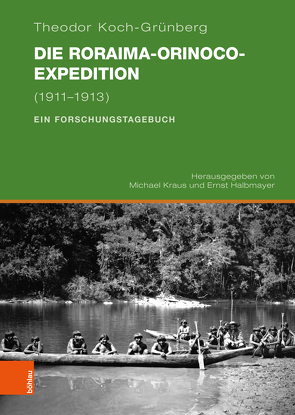 Die Roraima-Orinoco-Expedition von Halbmayer,  Ernst, Koch Grünberg,  Theodor, Kraus,  Michael
