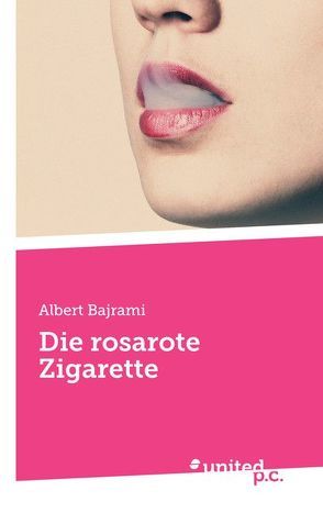 Die rosarote Zigarette von Bajrami,  Albert