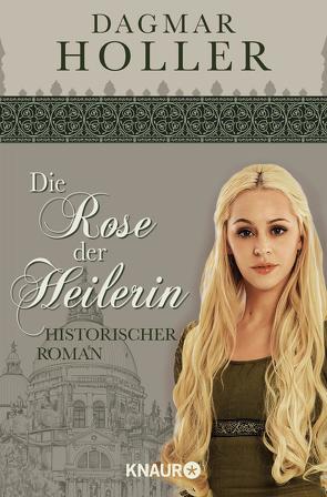Die Rose der Heilerin von Holler,  Dagmar