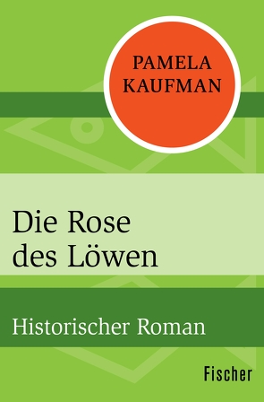 Die Rose des Löwen von Kaufman,  Pamela, Ruppert,  Kristin