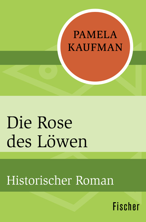 Die Rose des Löwen von Kaufman,  Pamela, Ruppert,  Kristin